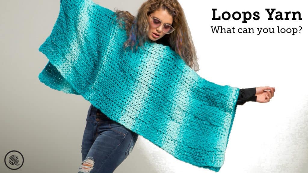 The 8 Best Loop Yarn Patterns and Projects...